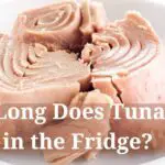How Long Does Tuna Last in the Fridge?