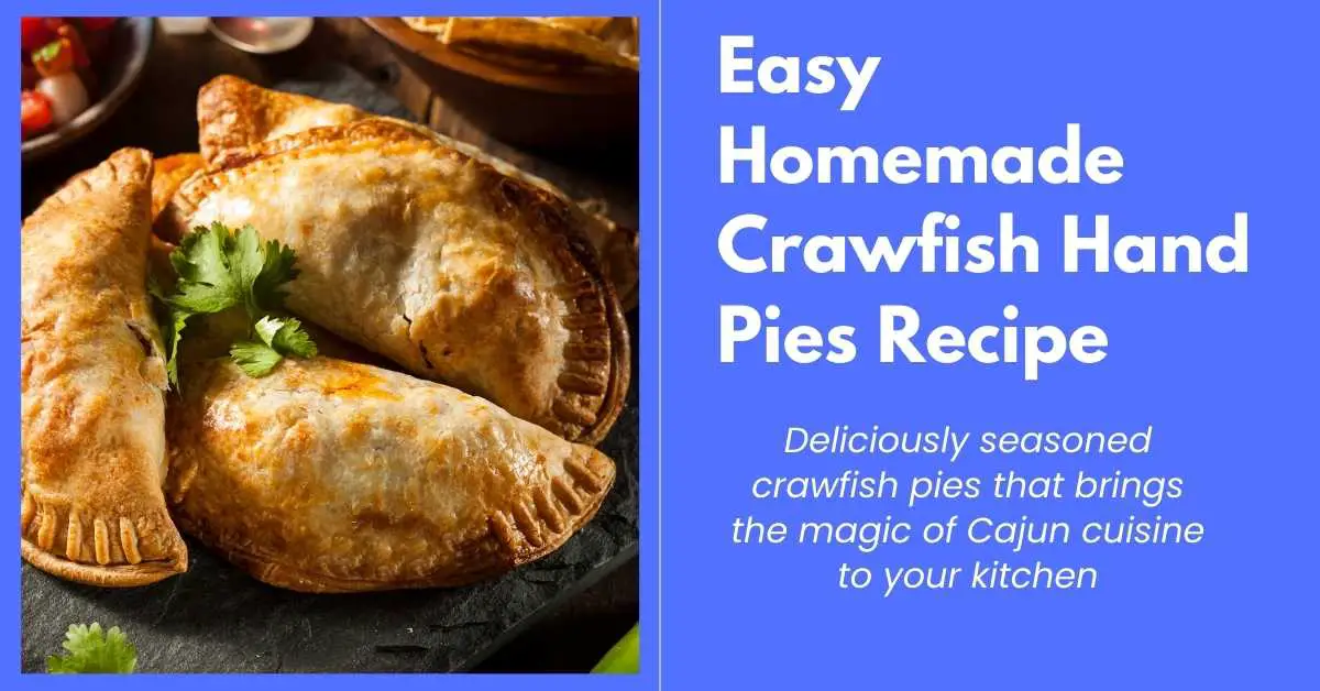 Easy Homemade Crawfish Hand Pies Recipe