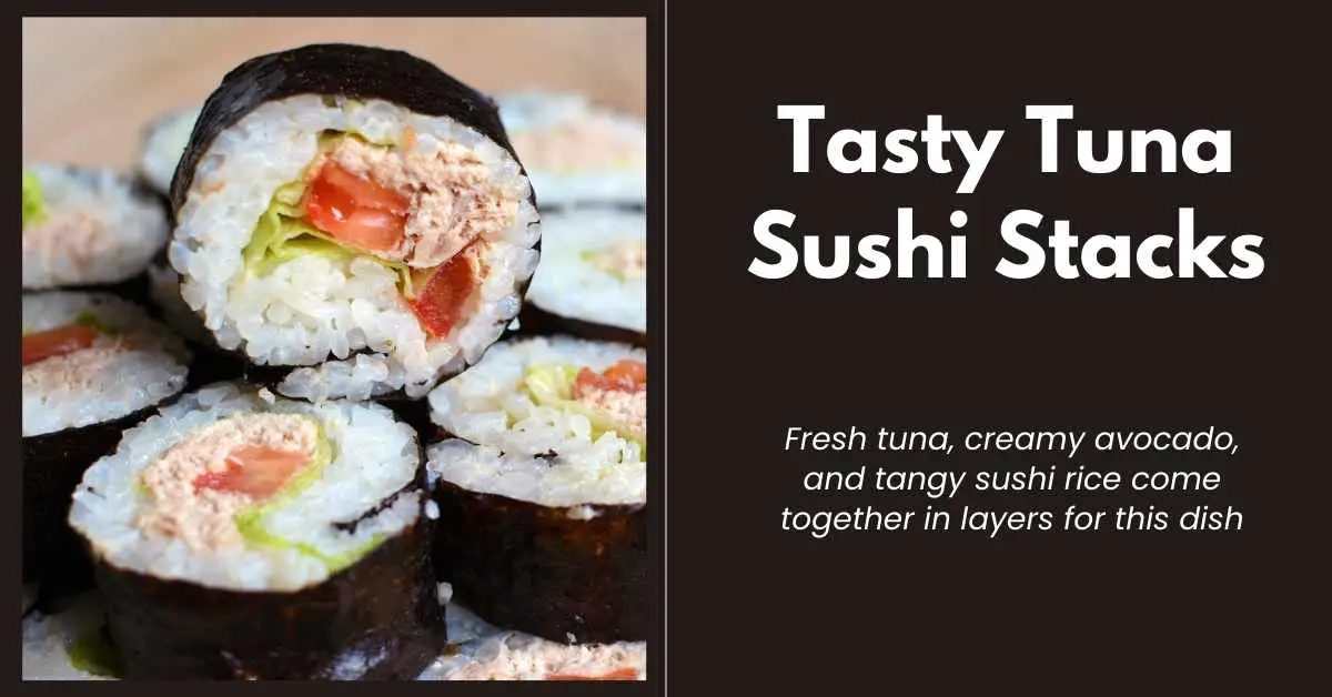 Tasty Tuna Sushi Stacks